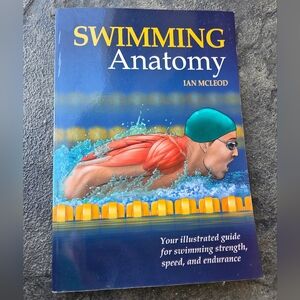 Swimming Anatomy: Your Illustrated Guide For Swimming Strength..  by Ian McLeod